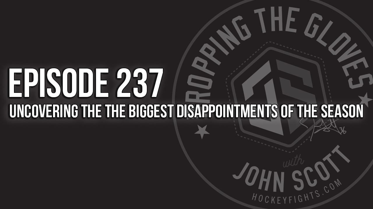 Dropping The Gloves Episode 237: Uncovering the The Biggest Disappointments of the Season