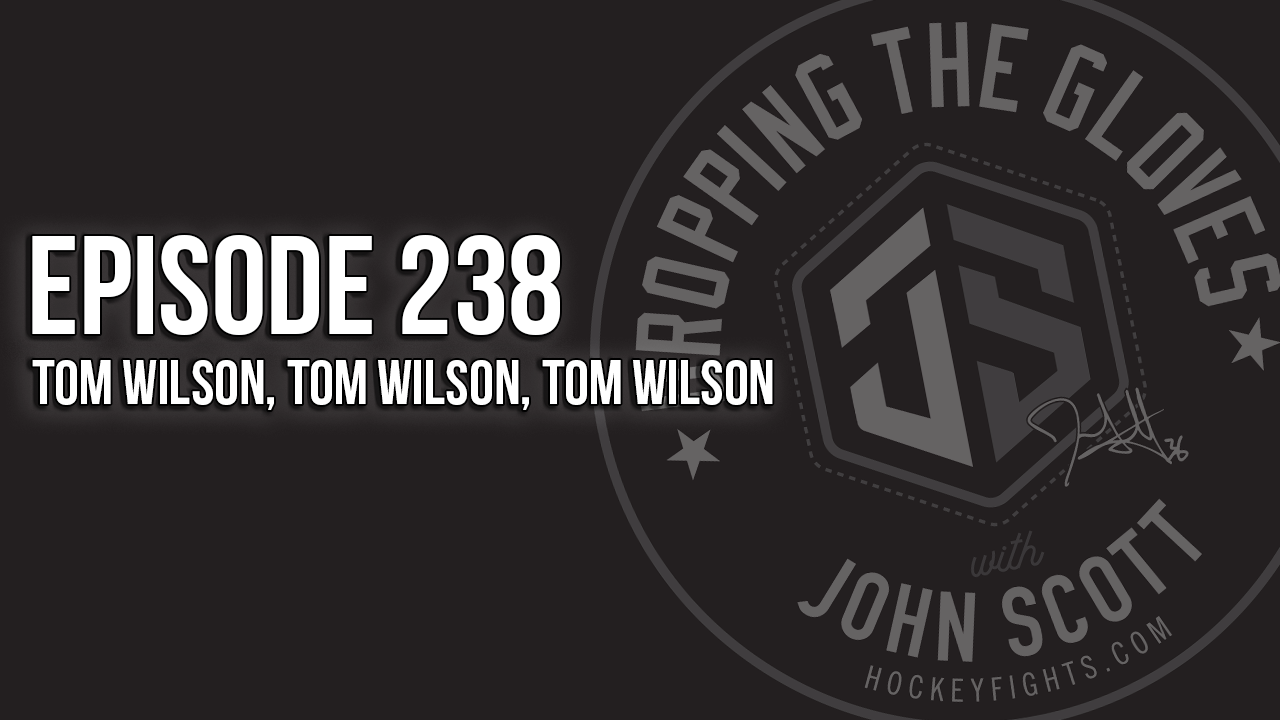 Dropping The Gloves Episode 238: Tom Wilson, Tom Wilson, Tom Wilson