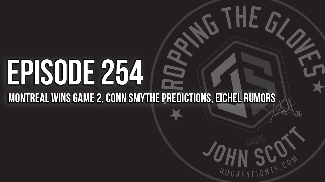 Dropping The Gloves Episode 254: Montreal Wins Game 2, Conn Smythe Predictions, Eichel Rumors
